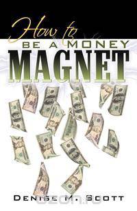 How to Be a Money Magnet