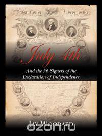 July 4th and the 56 Signers of the Declaration of Independence