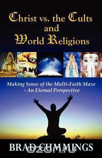 Christ vs. The Cults and World Religions