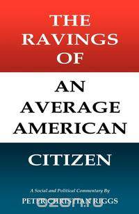 The Ravings of an Average American Citizen