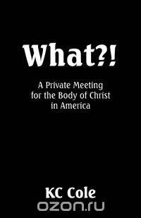 What?! a Private Meeting for the Body of Christ in America