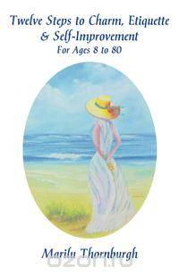 Twelve Steps to Charm, Etiquette & Self-Improvement