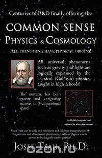 Common Sense Physics & Cosmology