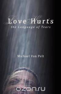 Love Hurts the Language of Tears