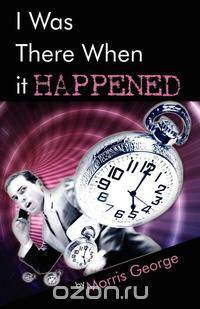 I Was There When It Happened