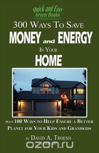 300 Ways to Save Money and Energy at Home