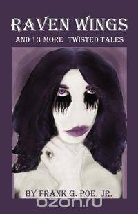 Raven Wings and 13 More Twisted Tales