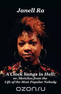A Clock Hangs in Hell or Sketches From the Life of the Most Popular Nobody