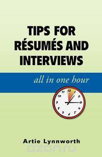 Tips for Resumes and Interviews, All in One Hour