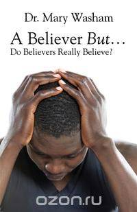 A Believer But...Do Believers Really Believe?