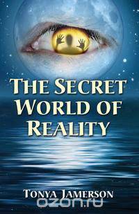 The Secret World of Reality