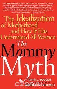 The Mommy Myth