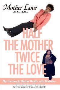 Half the Mother, Twice the Love