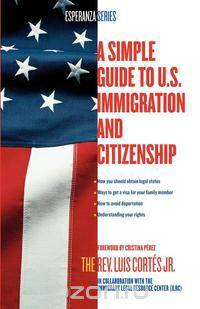 A Simple Guide to U.S. Immigration and Citizenship