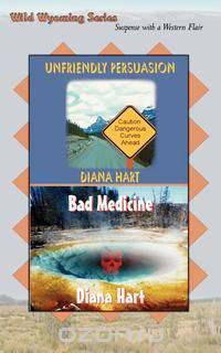 Unfriendly Persuasion / Bad Medicine Wild Wyoming Vol 1 and 2