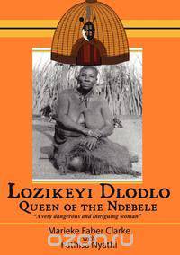 Lozikeyi Dlodlo. Queen of the Ndebele