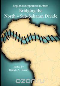 Regional Integration in Africa. Bridging the North-Sub-Saharan Divide