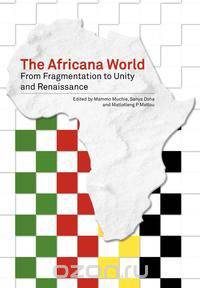 The Africana World. from Fragmentation to Unity and Renaissance
