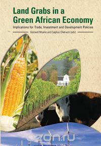 Land Grabs in a Green African Economy. Implications for Trade, Investment and Development Policies
