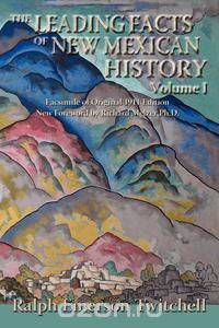 The Leading Facts of New Mexican History, Vol. I (Softcover)