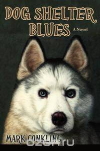 Dog Shelter Blues, a Novel