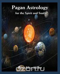 Pagan Astrology for the Spirit and Soul