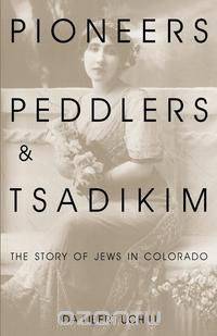 Pioneers, Peddlers, and Tsadikim