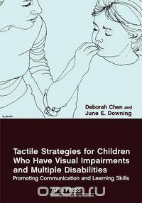 Tactile Strategies for Children Who Have Visual Impairments and Multiple Disabilities