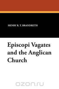 Episcopi Vagates and the Anglican Church