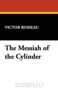 The Messiah of the Cylinder