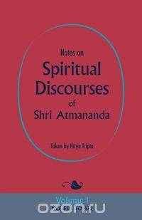 Notes on Spiritual Discourses of Shri Atmananda