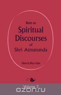 Notes on Spiritual Discourses of Shri Atmananda