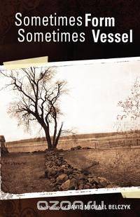 Sometimes Form Sometimes Vessel