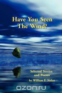 Have You Seen The Wind? Selected Stories and Poems