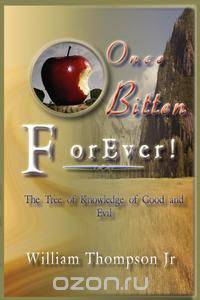Once Bitten Forever the Tree of Knowledge of Good and Evil