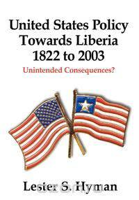 United States Policy Towards Liberia, 1822 to 2003