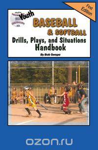 Youth Baseball & Softball Drills, Plays, and Situations Handbook