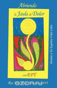 Abriendo La Jaula de Dolor Con Eft