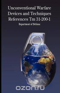 Unconventional Warfare Devices and Techniques References TM 31-200-1