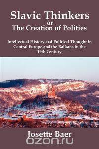 SLAVIC THINKERS OR THE CREATION OF POLITIES