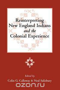Reinterpreting New England Indians and the Colonial Experience