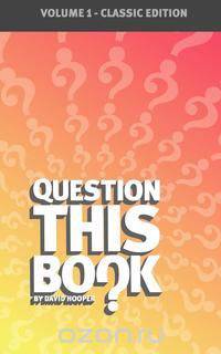 Question This Book - Volume 1 (Classic Edition)