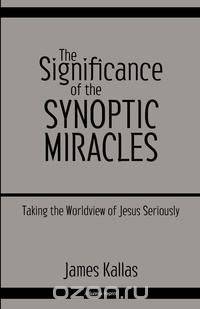 The Significance of the Synoptic Miracles