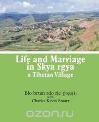 Life and Marriage in Skya rgya, a Tibetan Village