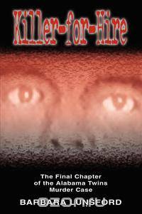 Killer For Hire - The Final Chapter of the Alabama Twins Murder Case