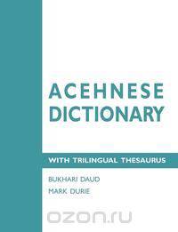 Acehnese Dictionary with Trilingual Thesaurus