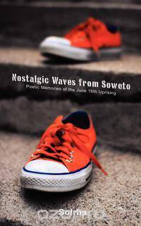 Nostalgic Waves from Soweto. Poetic Memo