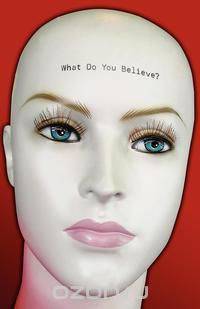 What Do You Believe?