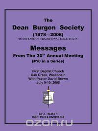 The Dean Burgon Societies Messages From the 30th Annual Meeting, #18 in a Series
