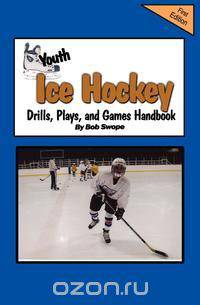 Youth Ice Hockey Drills, Plays, and Games Handbook